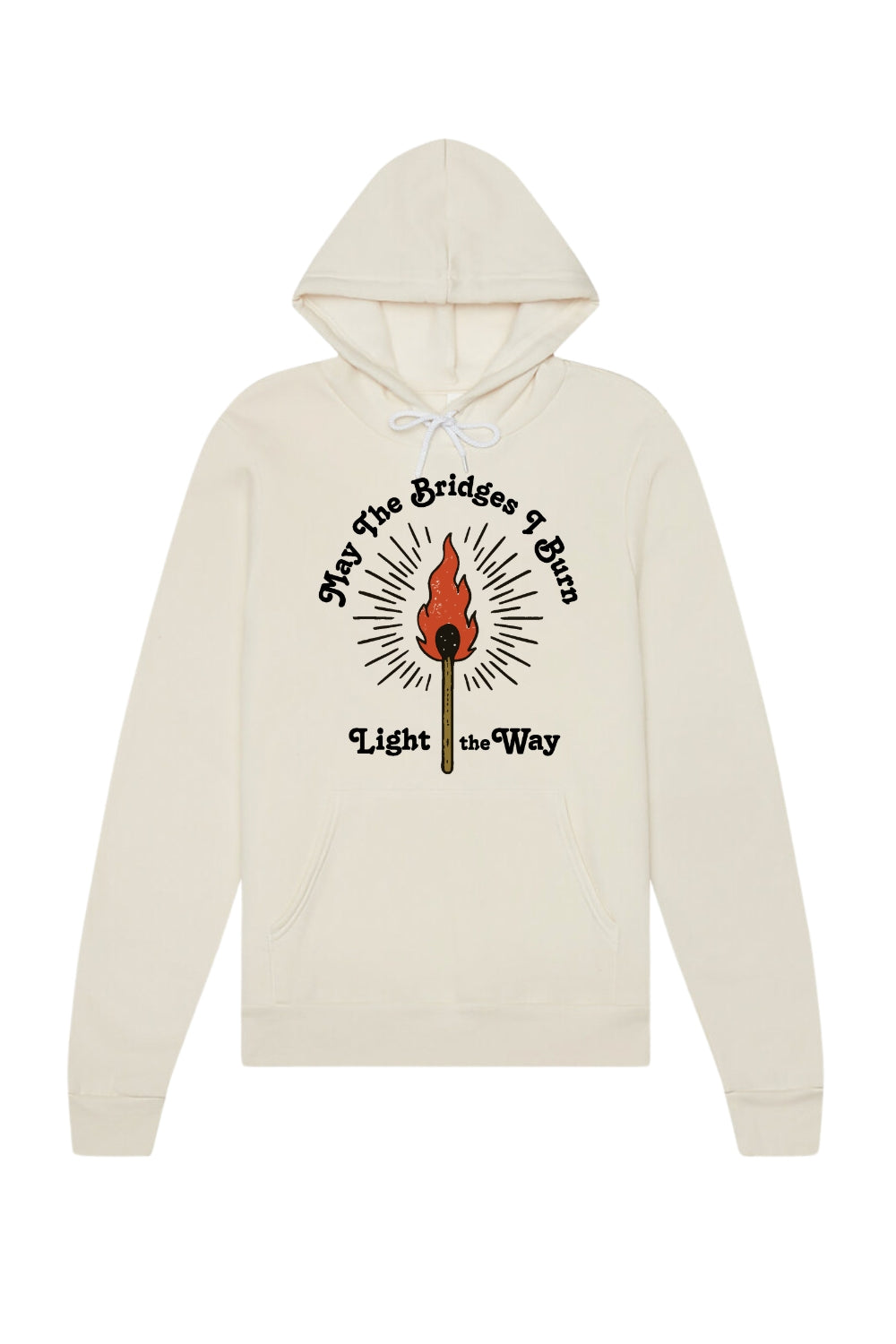 May The Bridges I Burn Light The Way Hoodie Sweatshirt – Sarah