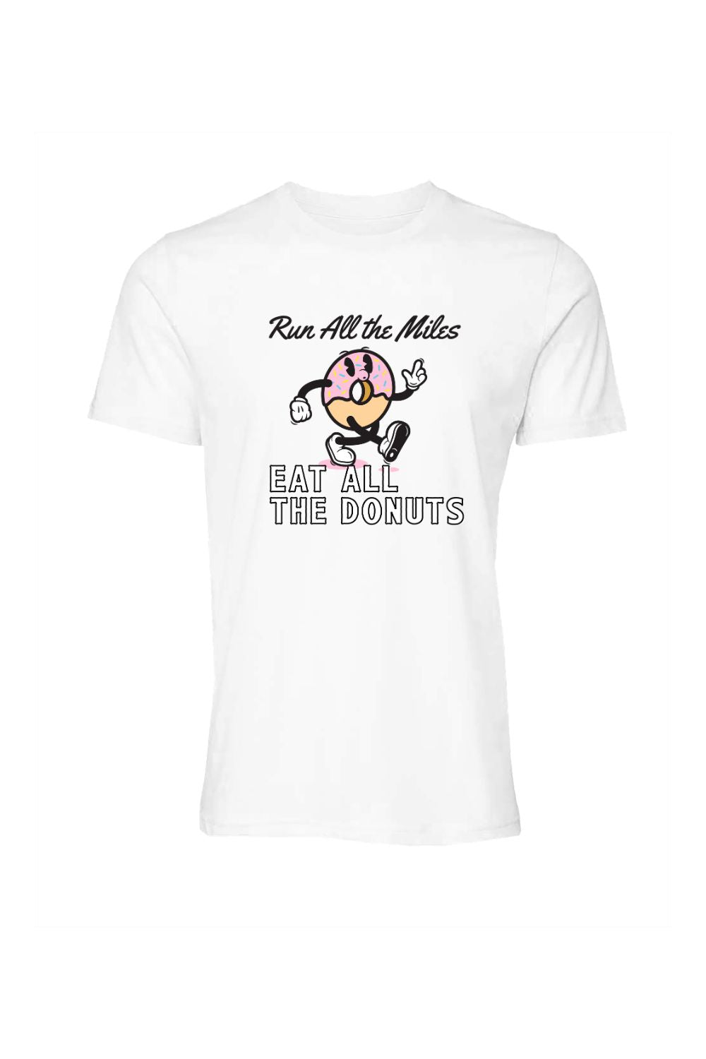 Run All The Miles, Eat All The Donuts T-Shirt