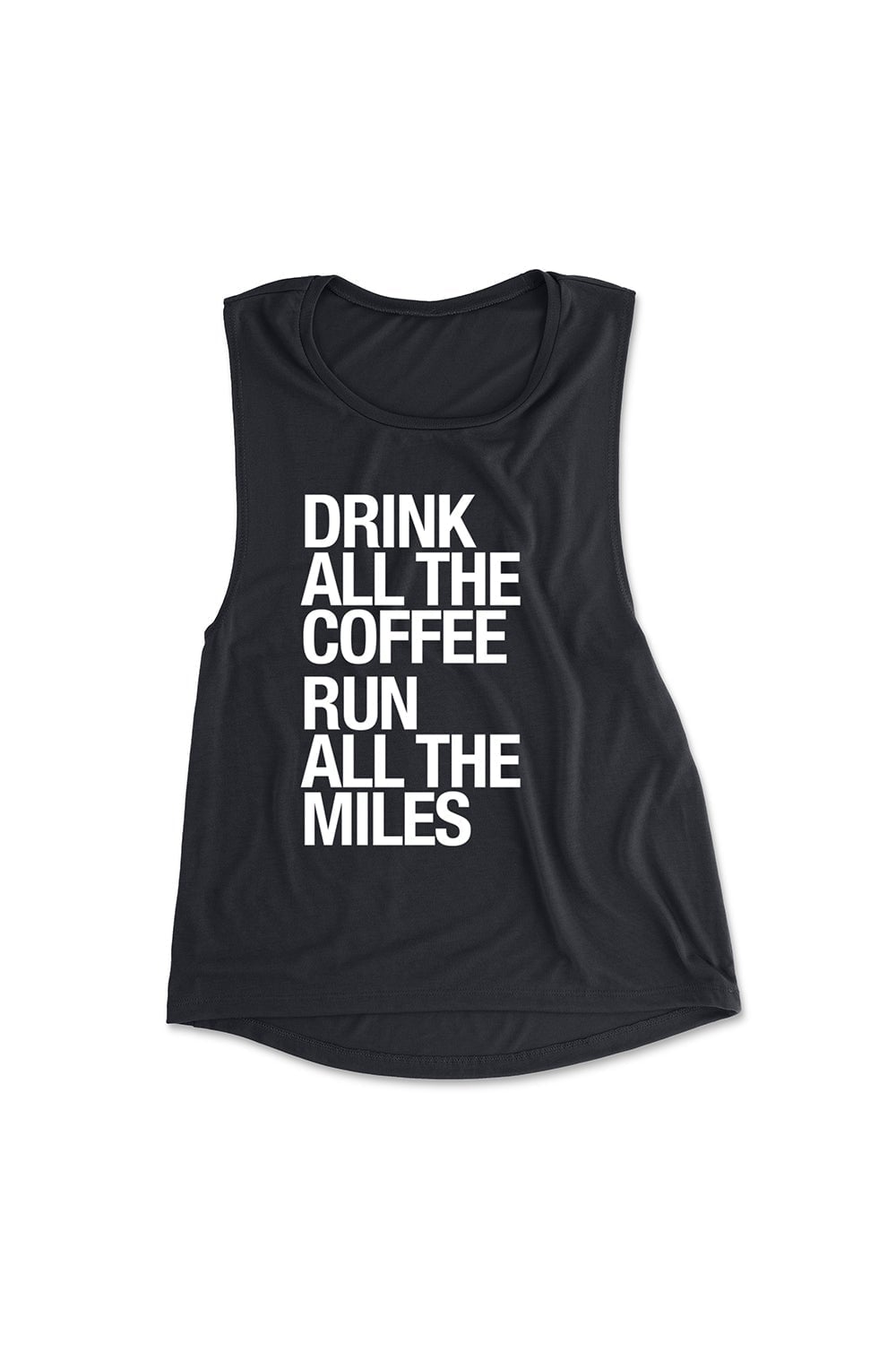 Sarah Marie Design Studio Drink All The Coffee, Run All The Miles Muscle Tank