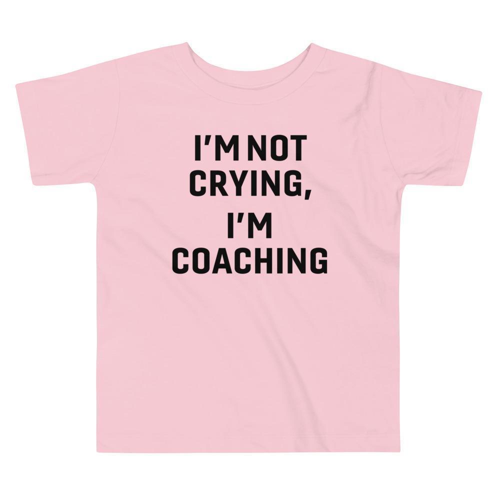Sarah Marie Design Studio Kids Pink / 2T I'm Not Crying, I'm Coaching Toddler Tee