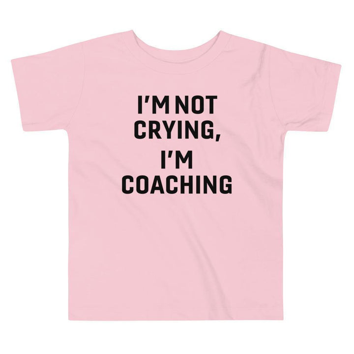 Sarah Marie Design Studio Kids Pink / 2T I'm Not Crying, I'm Coaching Toddler Tee