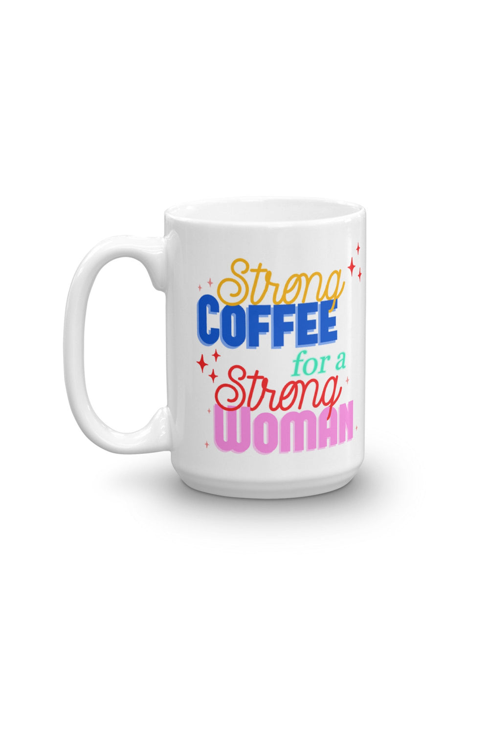 Sarah Marie Design Studio Mug 15oz Strong Coffee for a Strong Woman Mug