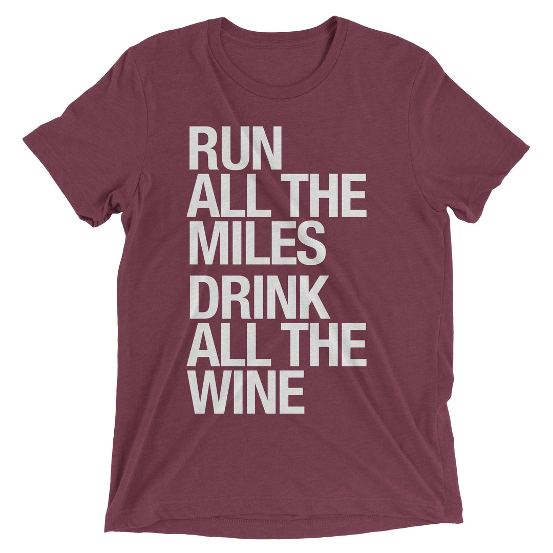 Run All The Miles, Drink All The Wine - Unisex - Sarah Marie Design Studio