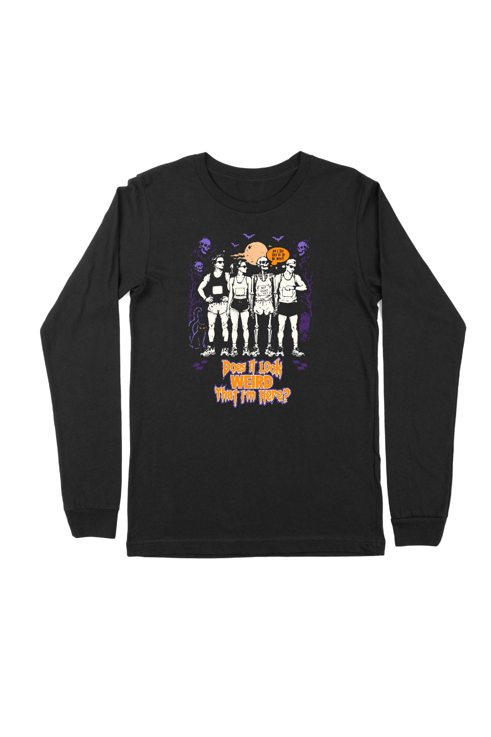 Am I Too Old To Be Here Long Sleeve