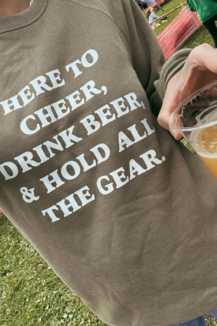 Here to Cheer, Drink Beer & Hold all the Gear Sweatshirt