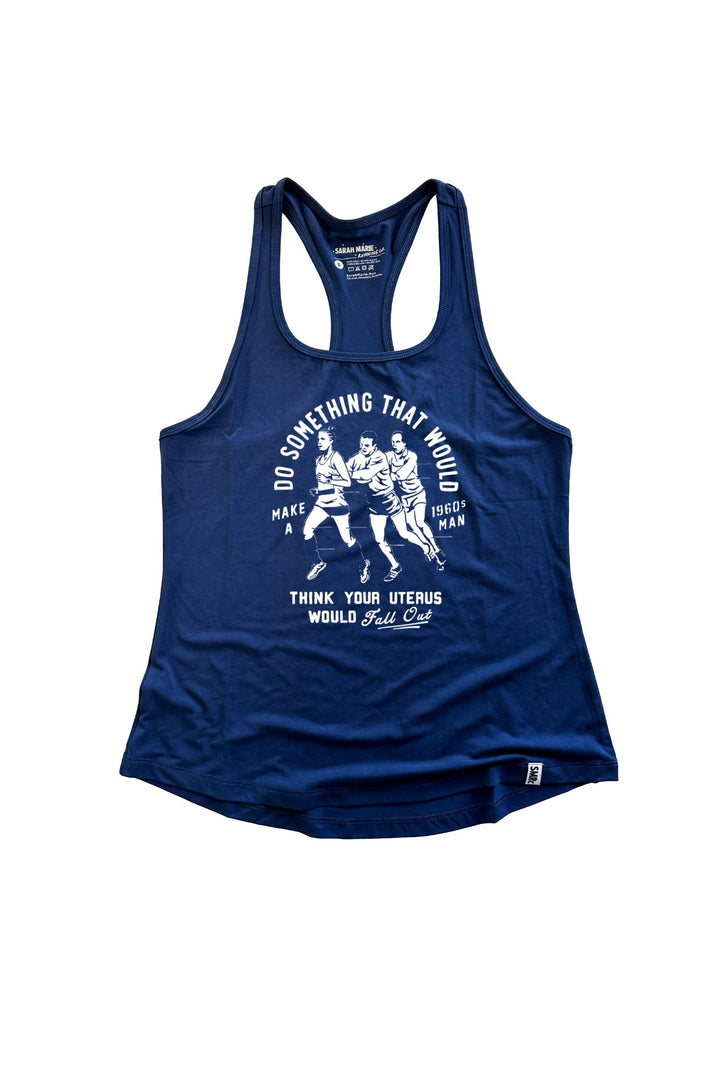 Do Something that would make a 1960s man think your uterus would fall out SMRc Racerback Tank