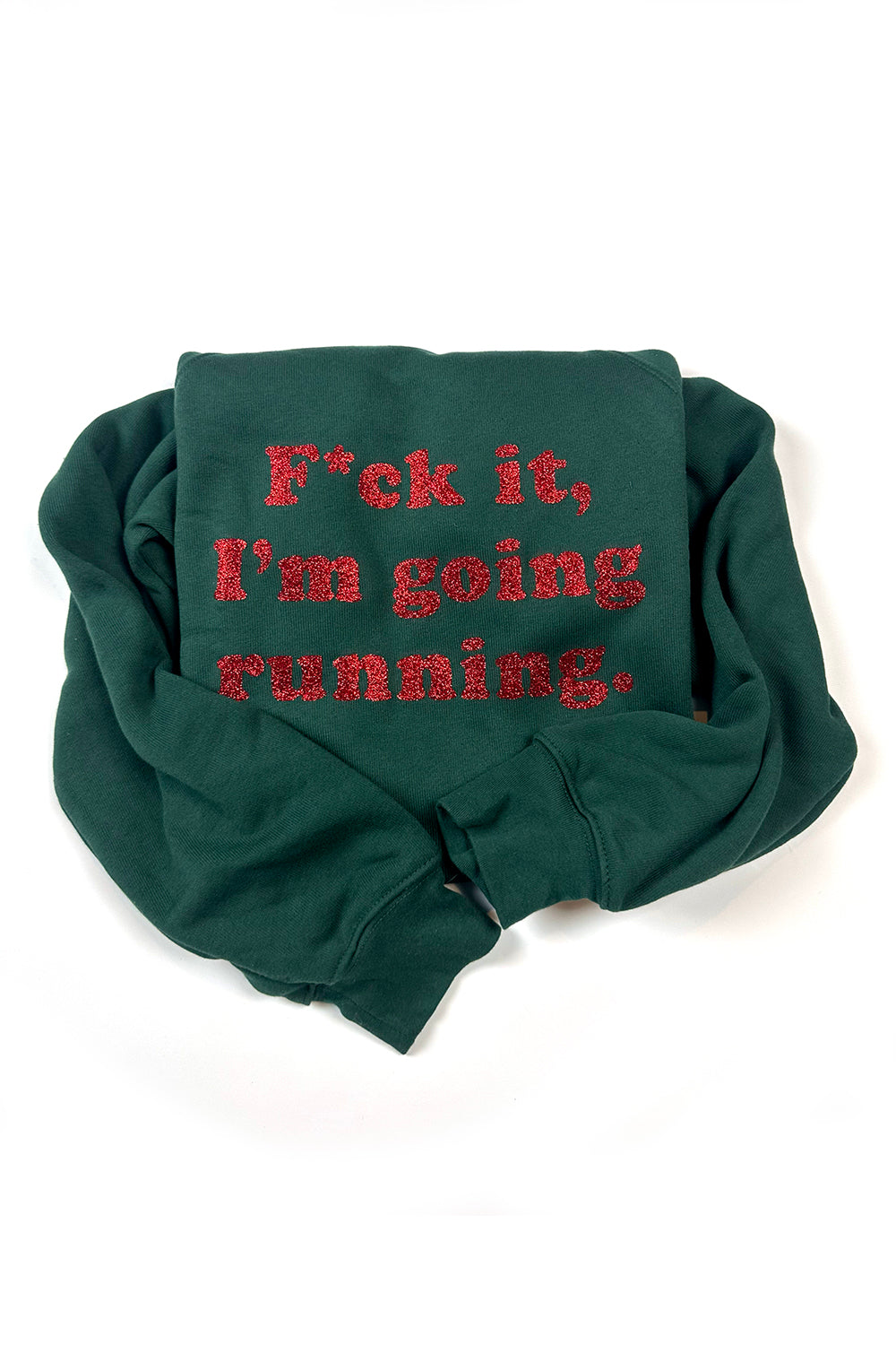 F*ck it I'm going running Sweatshirt