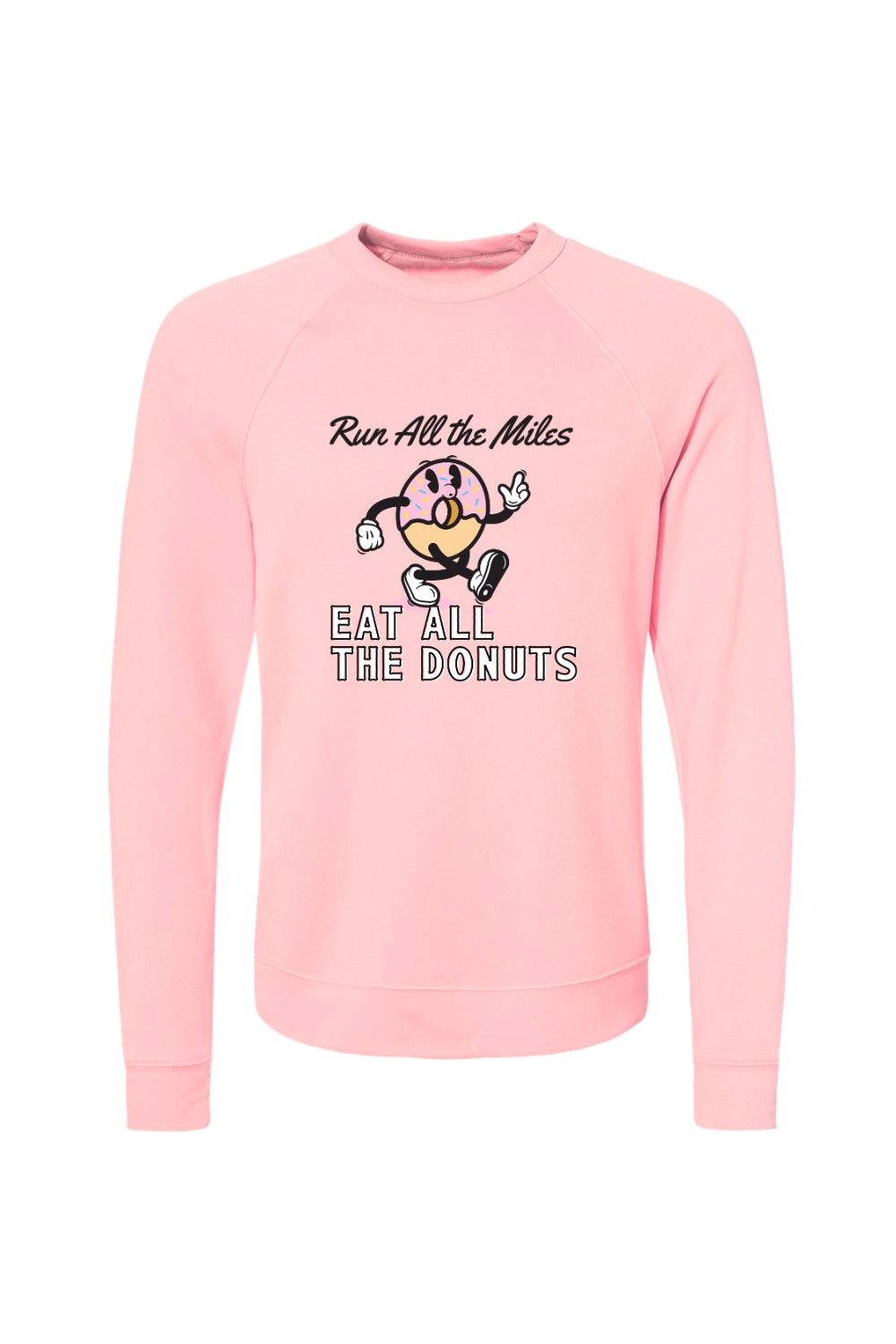 Run All The Miles, Eat All The Donuts Sweatshirt