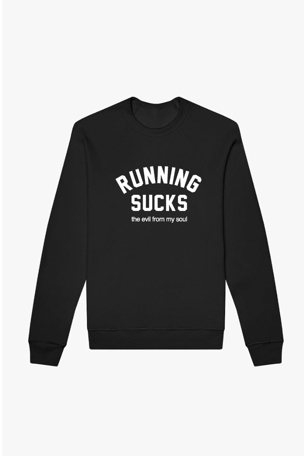Running Sucks the evil from my soul Sweatshirt