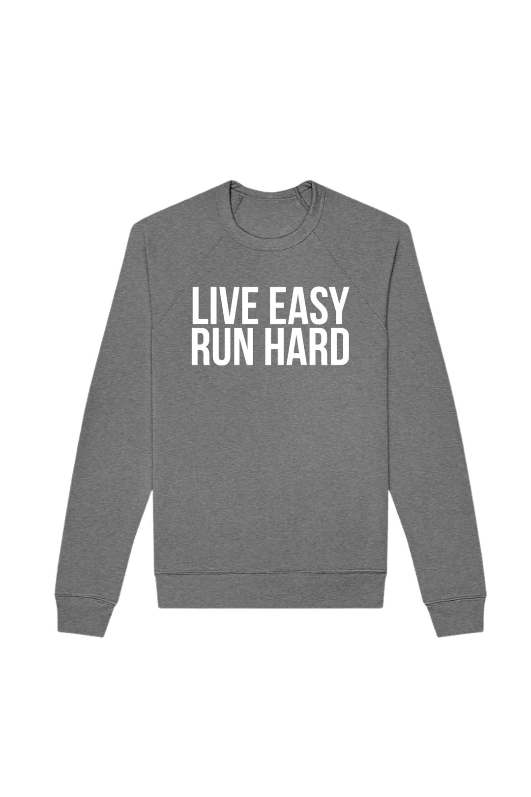 Live Easy Run Hard Sweatshirt