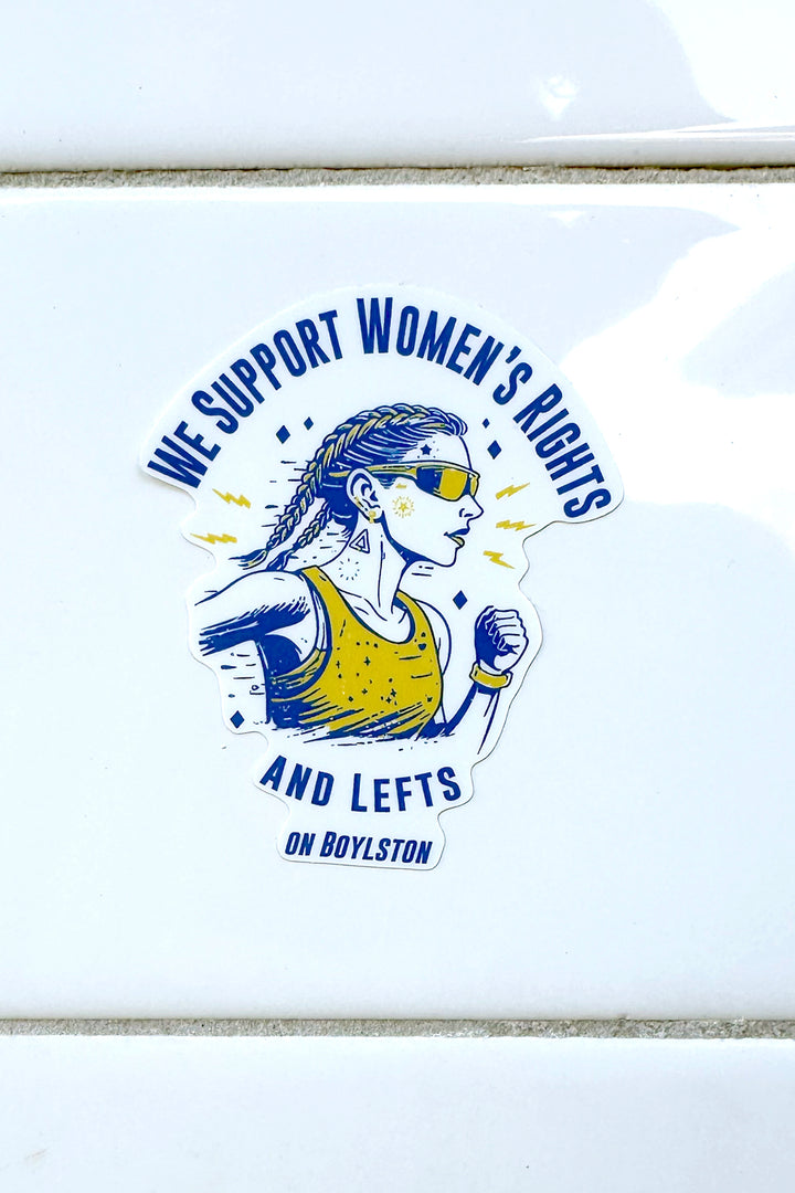 We Support Women's Rights And Lefts On Boylston Boston Sticker