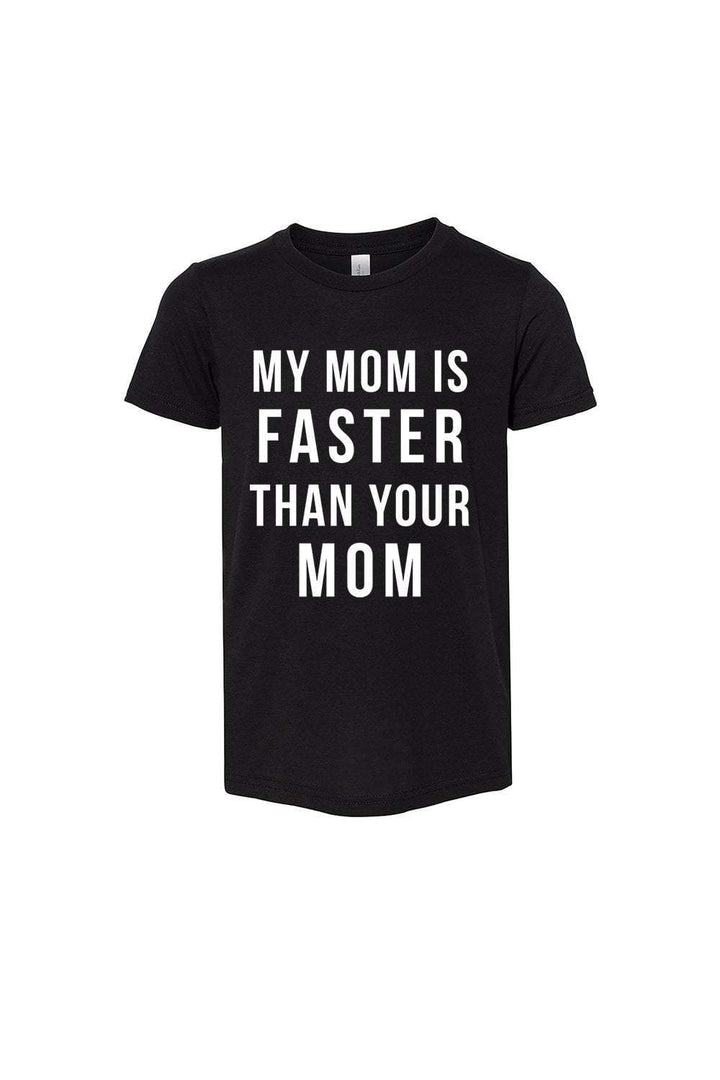 Sarah Marie Design Studio Kids My Mom is Faster than your Mom Toddler/Youth T-shirt