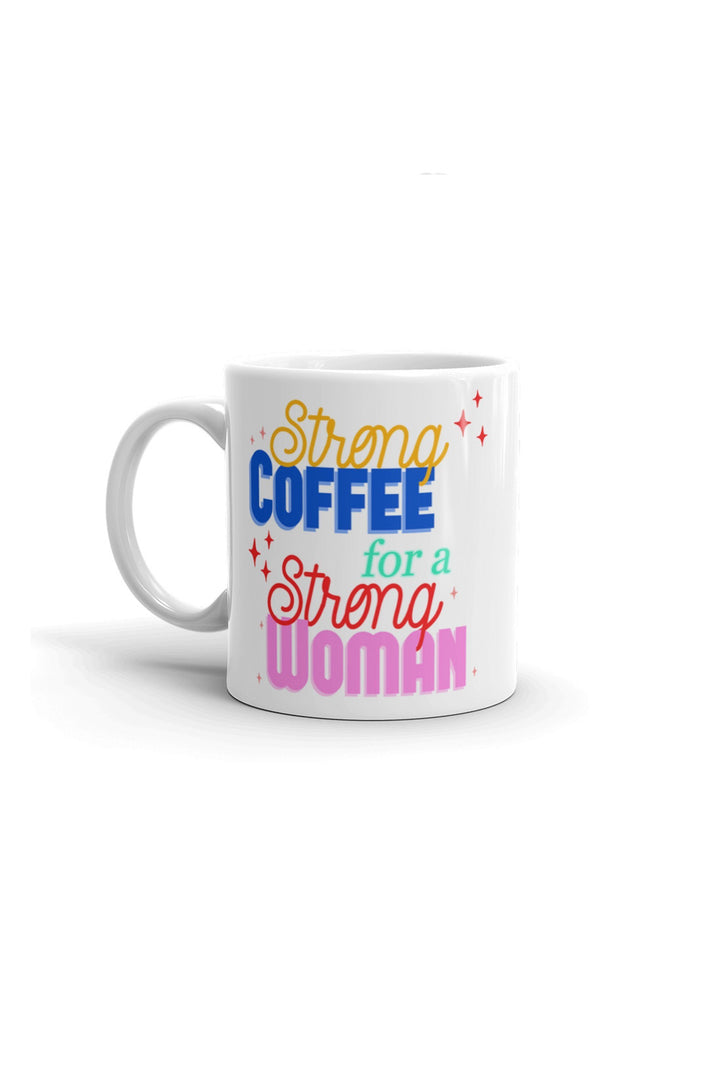 Sarah Marie Design Studio Mug 11oz Strong Coffee for a Strong Woman Mug