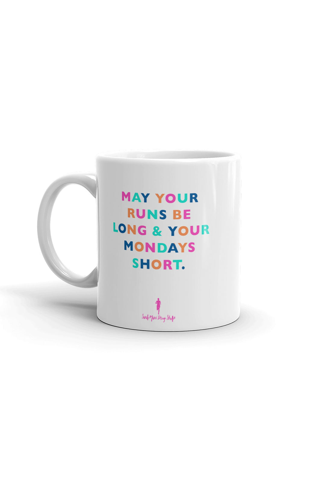 May your runs be long and your Mondays Short Mug - Sarah Marie Design Studio