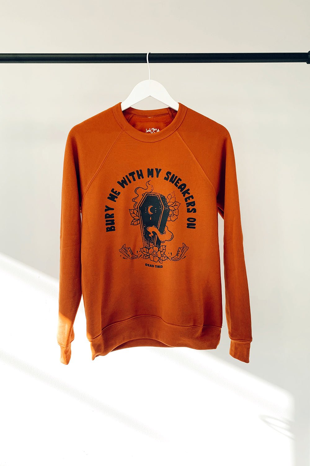 Sarah Marie Design Studio Sweatshirt XSmall / Burnt Orange Bury Me With My Sneakers On Sweatshirt