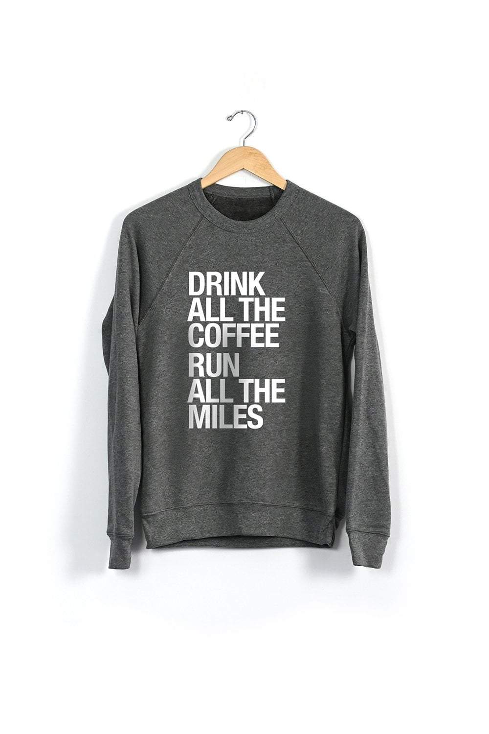 Sarah Marie Design Studio Sweatshirt XSmall / Grey Triblend Run All the Miles, Drink All the Coffee Sweatshirt
