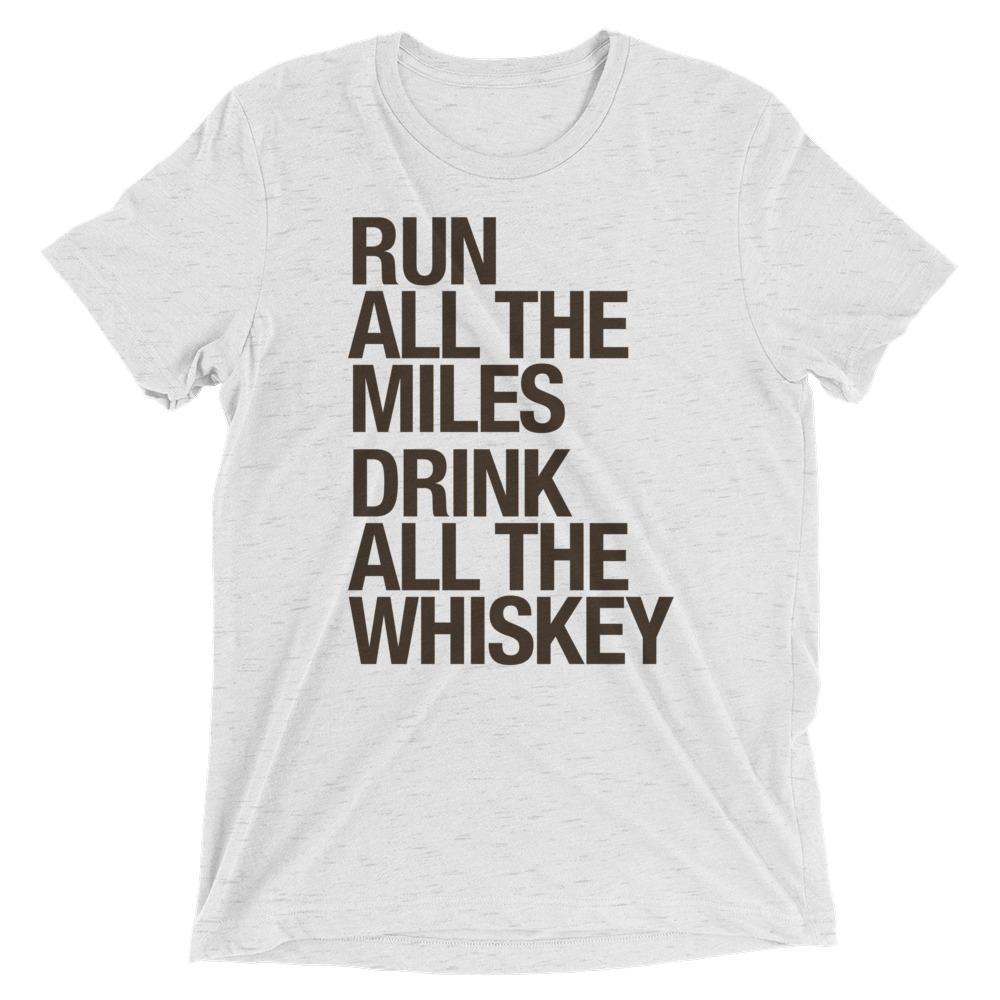 Run All The Miles Drink All The Whiskey - Unisex - Sarah Marie Design Studio