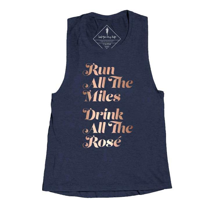 Run All The Miles, Drink All The Rosé - Muscle Tank - Sarah Marie Design Studio