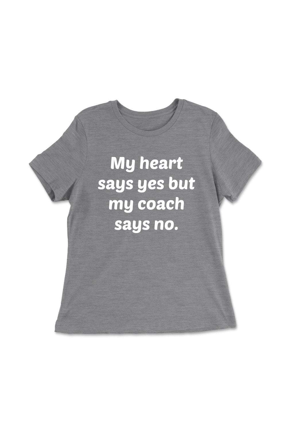Sarah Marie Design Studio Women's Tee My heart says yes but my coach says no. Women's T-shirt