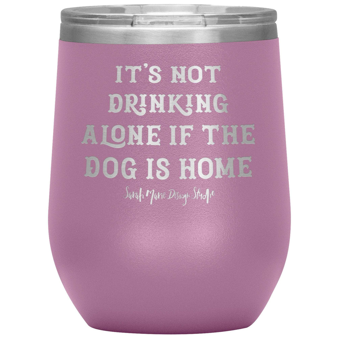 teelaunch Tumblers Light Purple It's not drinking alone if the dog is home Wine Tumbler