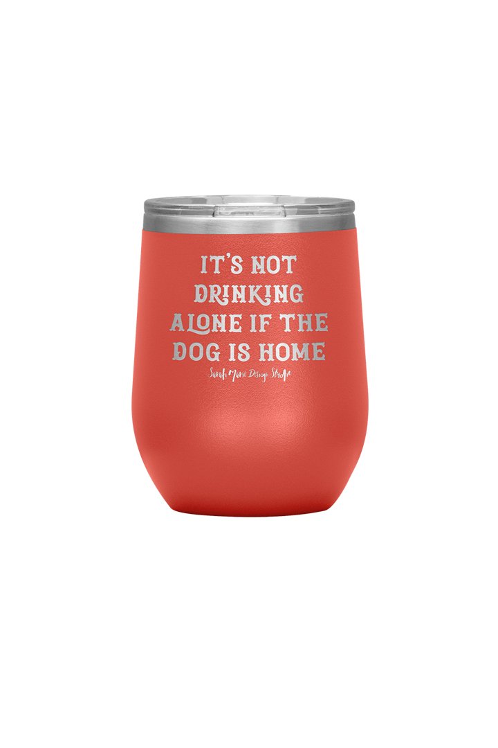 https://sarahmarie.run/cdn/shop/products/teelaunch-wine-tumbler-coral-it-s-not-drinking-alone-if-the-dog-is-home-tumbler-14203212726355.jpg?v=1613205176&width=1080